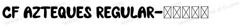 CF Azteques Regular字体转换